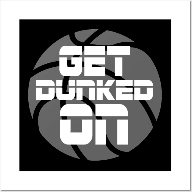 Get Dunked On Wall Art by ballhard